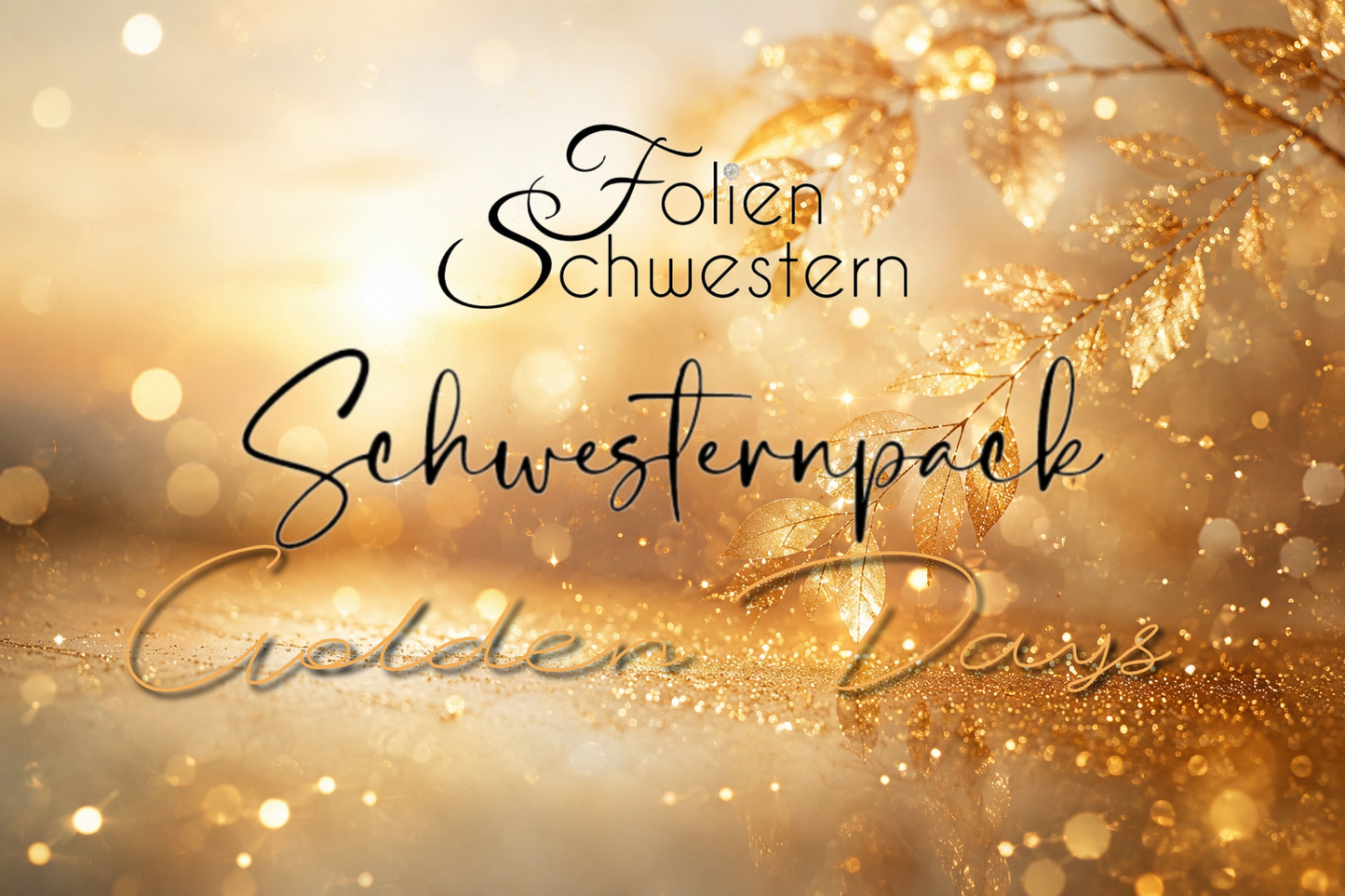 Exclusive - Schwesternpack - Golden Days (transparent) - STRICTLY LIMITED!